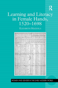 Learning and Literacy in Female Hands, 1520-1698 by Elizabeth Mazzola, 9781032929941