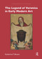 The Legend of Veronica in Early Modern Art by Katherine T. Brown, 9781032928517
