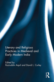 Literary and Religious Practices in Medieval and Early Modern India - 9781032926933 by Raziuddin Aquil, David L. Curly, 9781032926933