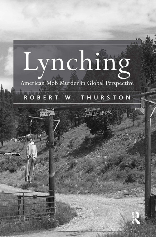 Lynching (American Mob Murder in Global Perspective) by Robert W. Thurston, 9781032919836