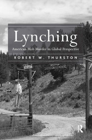 Lynching (American Mob Murder in Global Perspective) by Robert W. Thurston, 9781032919836