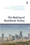 The Making of Neoliberal Turkey by Cenk Ozbay, Maral Erol, Z. Umut Turem, Aysecan Terzioglu, 9781032925554