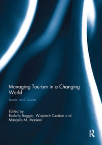 Managing Tourism in a Changing World (Issues and Cases) by Rodolfo Baggio, Wojciech Czakon, Marcello M. Mariani, 9781032930480