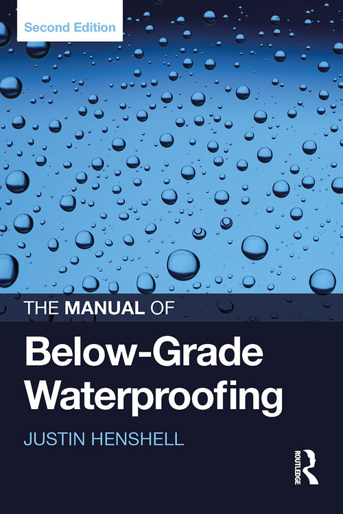 The Manual of Below-Grade Waterproofing by Justin Henshell, 9781032922799