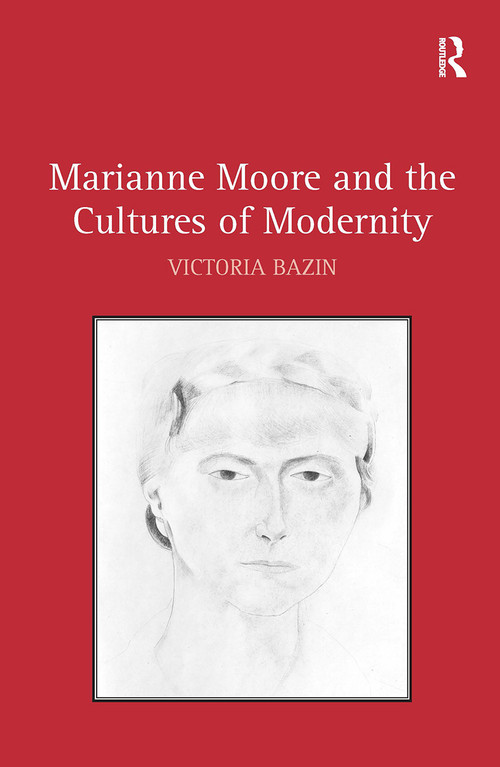 Marianne Moore and the Cultures of Modernity by Victoria Bazin, 9781032926568