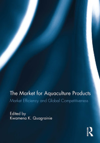 The Market for Aquaculture Products (Market Efficiency and Global Competitiveness) - 9781032931081 by Kwamena K. Quagrainie, 9781032931081
