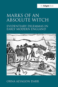 Marks of an Absolute Witch (Evidentiary Dilemmas in Early Modern England) - 9781032921808 by Orna Alyagon Darr, 9781032921808