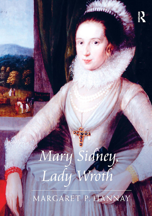Mary Sidney, Lady Wroth by Margaret P. Hannay, 9781032920009