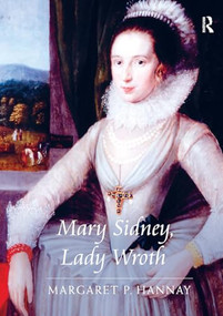 Mary Sidney, Lady Wroth by Margaret P. Hannay, 9781032920009