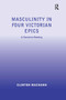 Masculinity in Four Victorian Epics (A Darwinist Reading) by Clinton Machann, 9781032929187