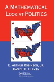 A Mathematical Look at Politics by E. Arthur Robinson Jr., Daniel H. Ullman, 9781032919461