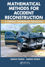 Mathematical Methods for Accident Reconstruction (A Forensic Engineering Perspective) by Harold Franck, Darren Franck, 9781032922119