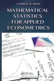 Mathematical Statistics for Applied Econometrics by Charles B Moss, 9781032921020