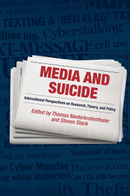 Media and Suicide (International Perspectives on Research, Theory, and Policy) by Thomas Niederkrotenthaler, Steven Stack, 9781032923932
