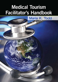 Medical Tourism Facilitator's Handbook - 9781032928746 by Maria K. Todd, 9781032928746