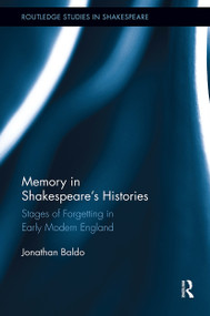 Memory in Shakespeare's Histories (Stages of Forgetting in Early Modern England) by Jonathan Baldo, 9781032927053