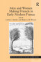 Men and Women Making Friends in Early Modern France by Lewis C. Seifert, Rebecca M. Wilkin, 9781032922409