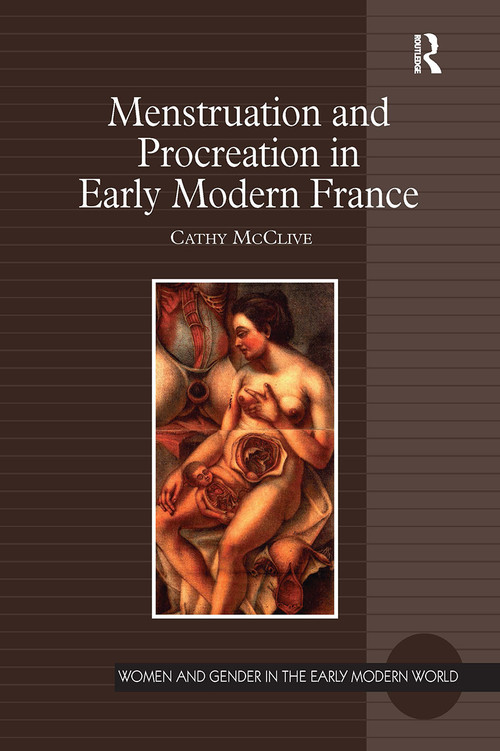 Menstruation and Procreation in Early Modern France by Cathy McClive, 9781032923925