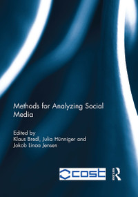 Methods for Analyzing Social Media by Klaus Bredl, Julia Hünniger, Jakob Linaa Jensen, 9781032927541