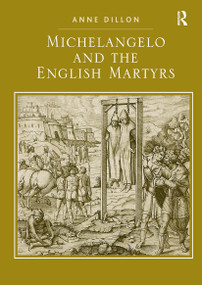 Michelangelo and the English Martyrs by Anne Dillon, 9781032920375