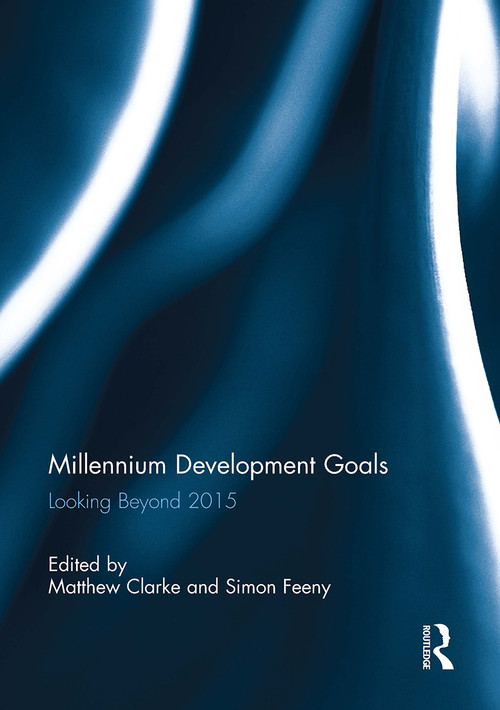 Millennium Development Goals (Looking Beyond 2015) by Matthew Clarke, Simon Feeny, 9781032930824