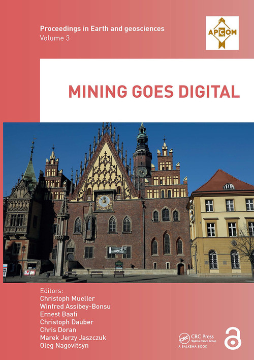 Mining goes Digital by Christoph Mueller, Winfred Assibey-Bonsu, Ernest Baafi, Christoph Dauber, Chris Doran, Marek Jaszczuk, Oleg Nagovitsyn, 9781032917603