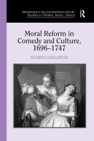 Moral Reform in Comedy and Culture, 1696-1747 - 9781032928067 by Aparna Gollapudi, 9781032928067