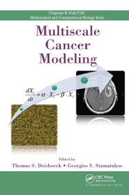 Multiscale Cancer Modeling by Thomas S. Deisboeck, Georgios Stamatakos, 9781032919249