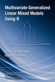 Multivariate Generalized Linear Mixed Models Using R by Damon Mark Berridge, Robert Crouchley, 9781032922805