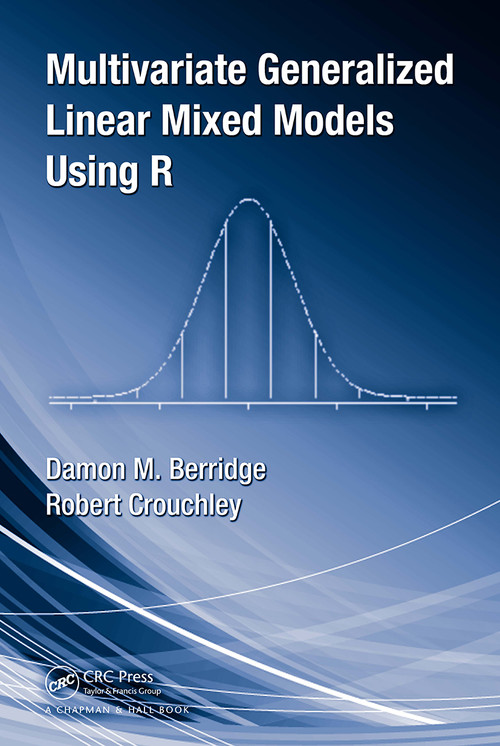 Multivariate Generalized Linear Mixed Models Using R by Damon Mark Berridge, Robert Crouchley, 9781032922805