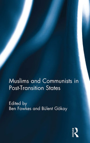Muslims and Communists in Post-Transition States - 9781032928869 by Ben Fowkes, Bulent Gokay, 9781032928869