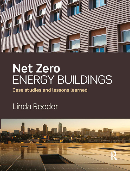 Net Zero Energy Buildings (Case Studies and Lessons Learned) by Linda Reeder, 9781032924335
