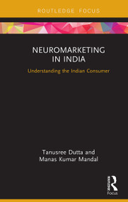 Neuromarketing in India (Understanding the Indian Consumer) - 9781032931258 by Tanusree Dutta, Manas Kumar Mandal, 9781032931258