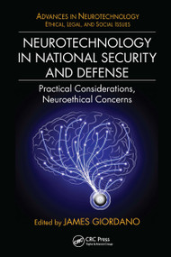 Neurotechnology in National Security and Defense (Practical Considerations, Neuroethical Concerns) by James Giordano, 9781032922454