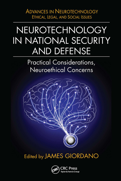 Neurotechnology in National Security and Defense (Practical Considerations, Neuroethical Concerns) by James Giordano, 9781032922454