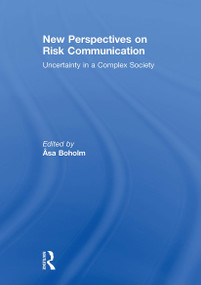 New Perspectives on Risk Communication (Uncertainty in a Complex Society) by Asa Boholm, 9781032922478