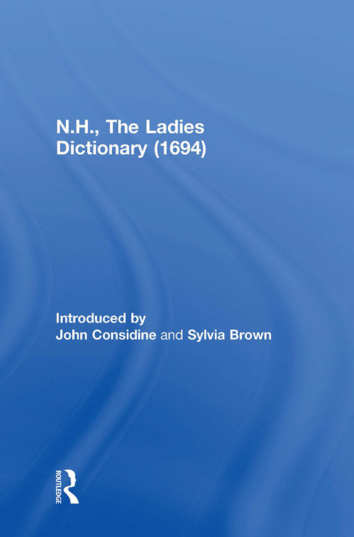 N.H., The Ladies Dictionary (1694) by John Considine, Sylvia Brown, 9781032917443