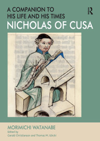 Nicholas of Cusa - A Companion to his Life and his Times by Morimichi Watanabe, Edited by Gerald Christianson, 9781032919997