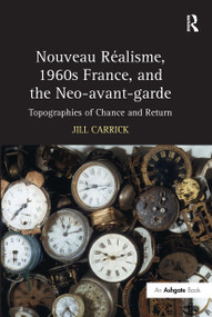 Nouveau R-isme, 1960s France, and the Neo-avant-garde (Topographies of Chance and Return) by Jill Carrick, 9781032928586