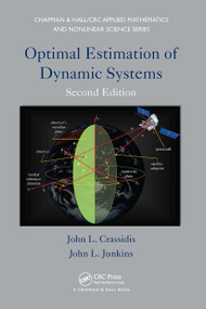 Optimal Estimation of Dynamic Systems by John L. Crassidis, John L. Junkins, 9781032917610
