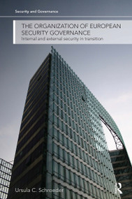 The Organization of European Security Governance (Internal and External Security in Transition) by Ursula Schroeder, 9781032926025