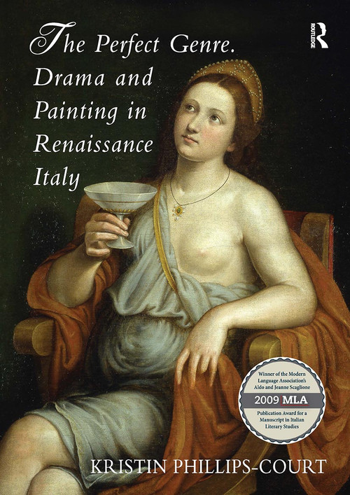 The Perfect Genre. Drama and Painting in Renaissance Italy by Kristin Phillips-Court, 9781032923666