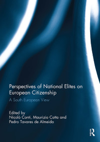 Perspectives of National Elites on European Citizenship (A South European View) - 9781032929668 by Nicolò Conti, Maurizio Cotta, Pedro Tavares de Almeida, 9781032929668