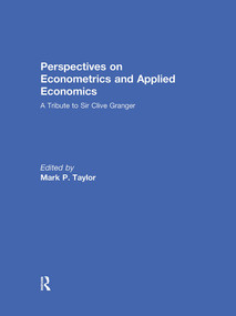 Perspectives on Econometrics and Applied Economics (A Tribute to Sir Clive Granger) by Mark Taylor, 9781032930770