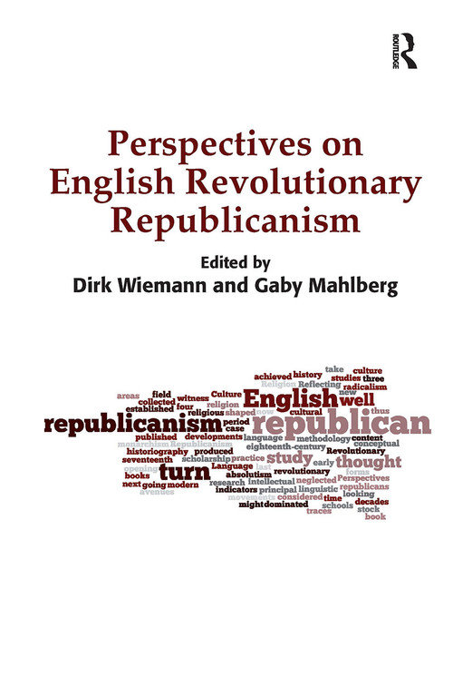 Perspectives on English Revolutionary Republicanism by Dirk Wiemann, Gaby Mahlberg, 9781032925981