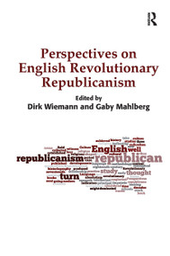 Perspectives on English Revolutionary Republicanism by Dirk Wiemann, Gaby Mahlberg, 9781032925981