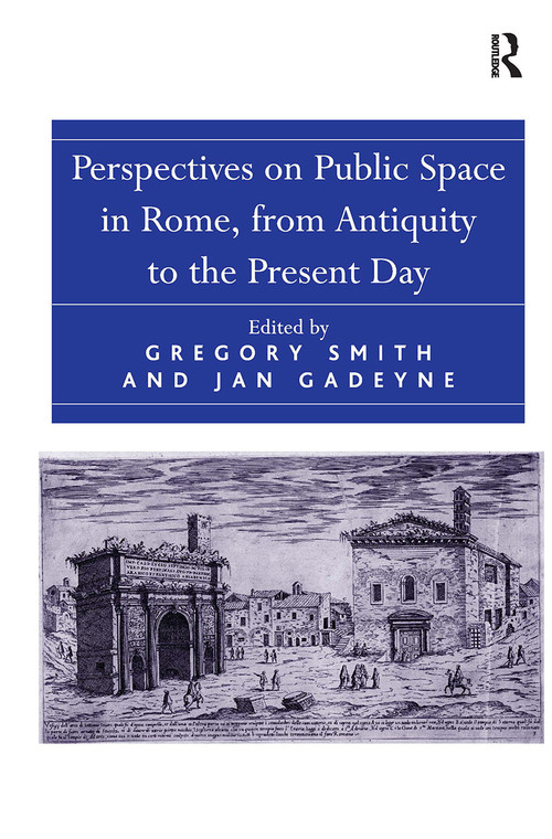 Perspectives on Public Space in Rome, from Antiquity to the Present Day by Jan Gadeyne, Gregory Smith, 9781032919942