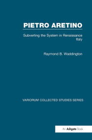 Pietro Aretino: Subverting the System in Renaissance Italy - 9781032924298 by Raymond B. Waddington, 9781032924298
