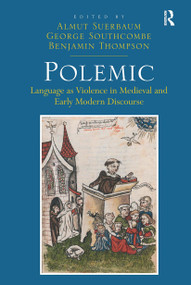 Polemic (Language as Violence in Medieval and Early Modern Discourse) by Almut Suerbaum, George Southcombe, 9781032922935