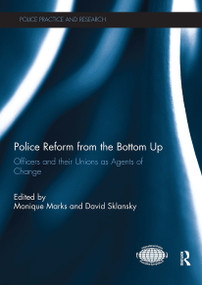 Police Reform from the Bottom Up (Officers and their Unions as Agents of Change) by Monique Marks, David Sklansky, 9781032928760
